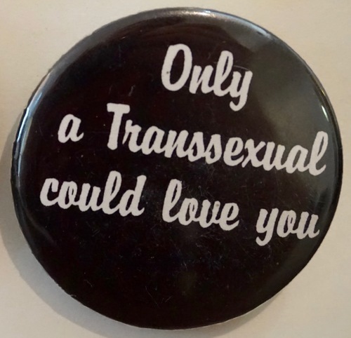 Download the full-sized image of Only a Transsexual could love you